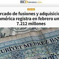 El mercado de fusiones y adquisiciones de Latinoamrica registra en febrero un valor de 7.212 millones